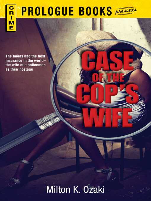 Title details for Case of the Cop's Wife by Milton K Ozaki - Available